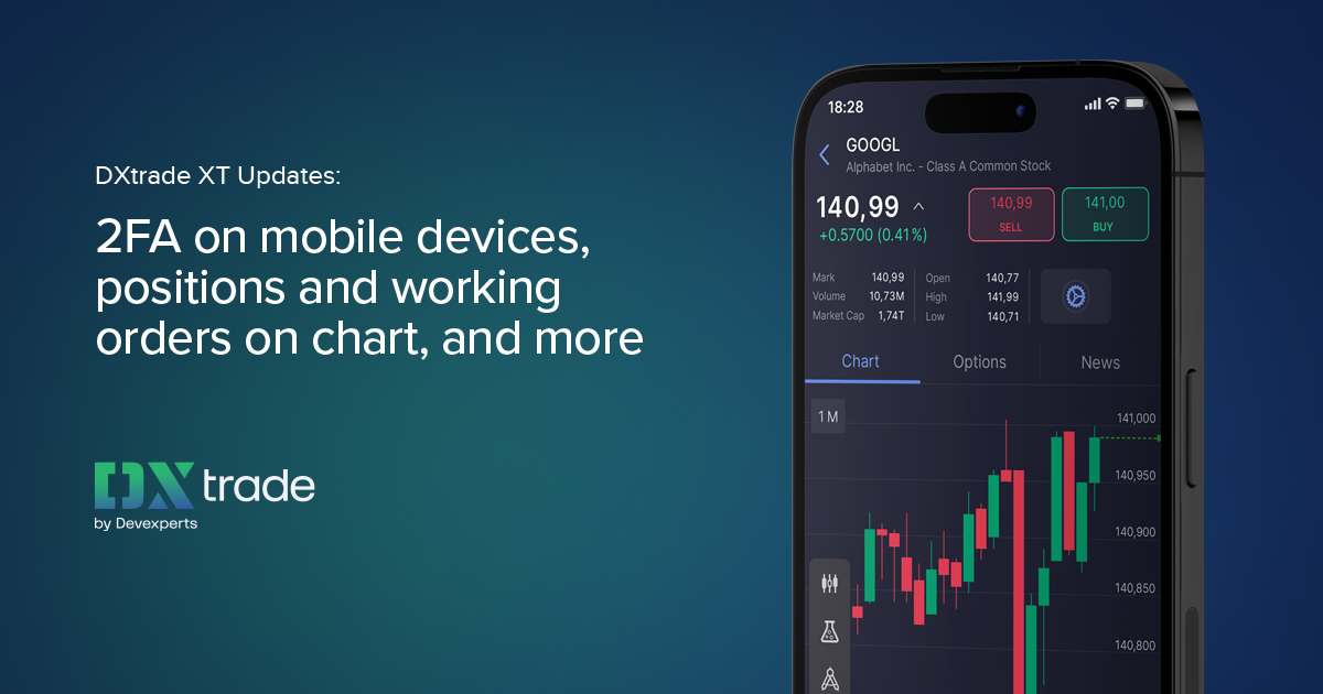 DXtrade XT Updates 2FA on Mobile Devices, Positions and Working Orders